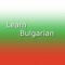 "Learn Bulgarian" is an application that provides an interactive way to learn basic words and phrases from the everyday Bulgarian
