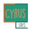 Cyrus Says