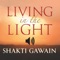 **The Official, Authorized Version of Shakti Gawain’s Living in the Light**