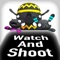 Watch And Shoot