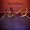 How To Dance is the best video guide for you to learn Dancing