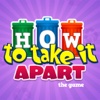 How to Take it Apart? - The Game