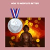 How to meditate better