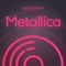 Lyrics Quiz - Guess the Title - Metallica Edition