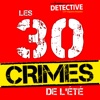 Les 30 crimes de l'été