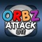 Orbz Attack - They’re orbz