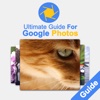 Ultimate Guide For Google Photos