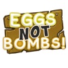 Eggs, not Bombs!