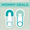 'Mommy Deals & Mommy Store Reviews' brings you the best Mommy Deals and Baby Deals and Child Deals and Mommy Store Reviews