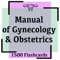 Manual of Gynecology & Obstetrics: 1500 Notes & Quiz Explained