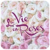 La Vie en Roses