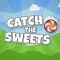 Catch the sweets