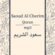 Saoud Al Cherim - Quran mp3 - سعود الشريم