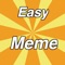 This is an easy and lightweight app that allows you to create the best meme in a few seconds