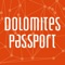 Dolomites Passport is an app created to discover the Dolomites UNESCO, World Heritage Site since 2009 for their aesthetic and environmental values and for their geological and geomorphological relevance