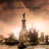 Quick Wisdom from Executive Presence-Success