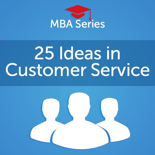 MBA Series: 25 Valuable Ideas in Customer Service