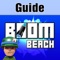 Guides for Boom Beach is a guide give you many information about Boom Beach game such as buildings, characters, gameplay, troops, tooltips