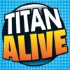 Titan Alive