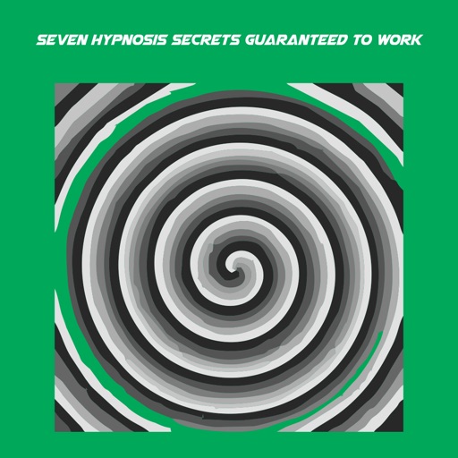 Seven Hypnosis Secrets Guaranteed To Work