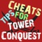 Cheats Tips For Tower Conquest