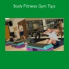 Body fitness gym tips