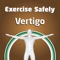 The Exercise Vertigo app teaches the user simple, safe and adequate exercises to deal with Vertigo using interactive tools such as images, videos, calendar with exercise register functionality to keep track on symptoms and exercise frequency and type of activity