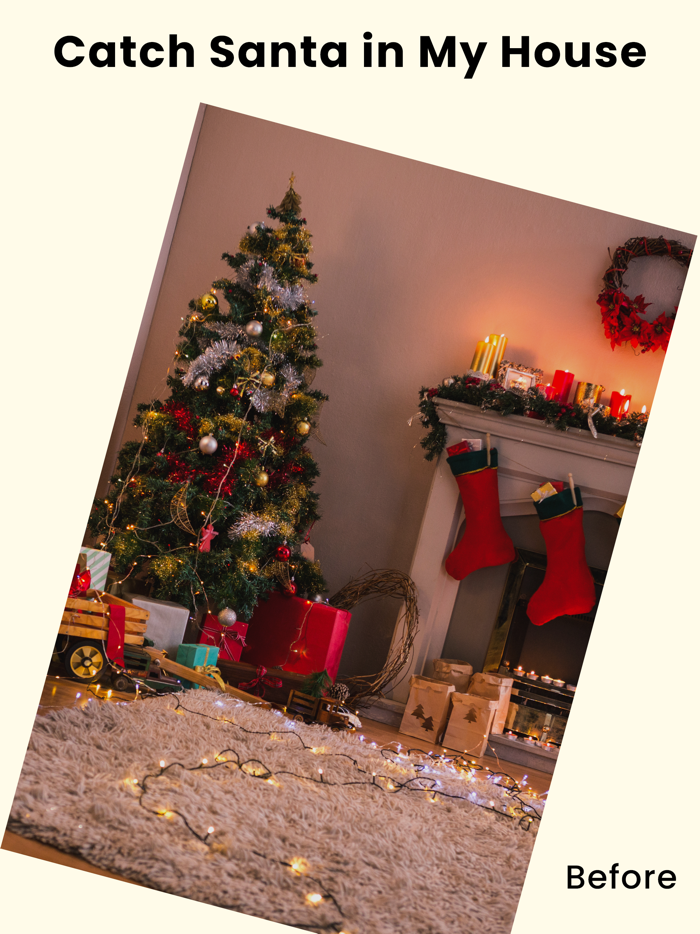 Catch Santa in My House.