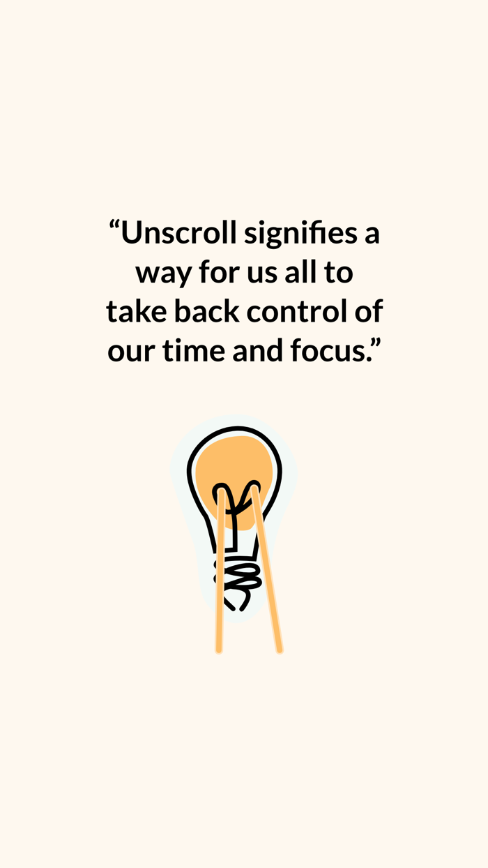Unscroll Scroll Less. Do More