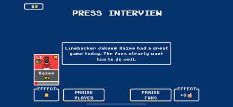 Retro Bowl College - Navigate critical off-field decisions during press interviews, where the app presents options to praise a player or engage with fans, impacting team dynamics.