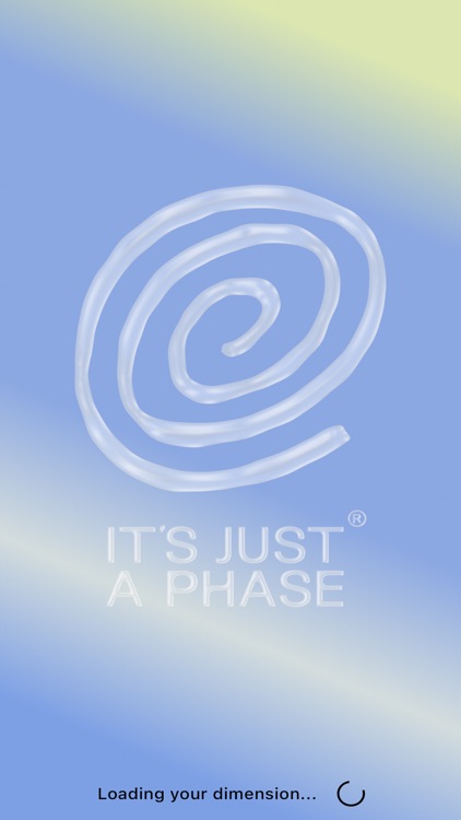 It's Just a Phase®