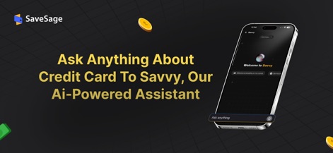 SaveSage®: Credit Card Points - Engage with Savvy, the AI-powered assistant, visible with its intuitive chat interface and the prominent 'Ask anything' input field for instant credit card queries.