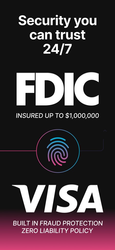 Step: All-In-One Money App - The app prioritizes user safety with prominent FDIC insurance up to $1,000,000 and Visa's built-in fraud protection with zero liability.