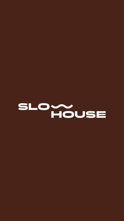 SLOWHOUSE