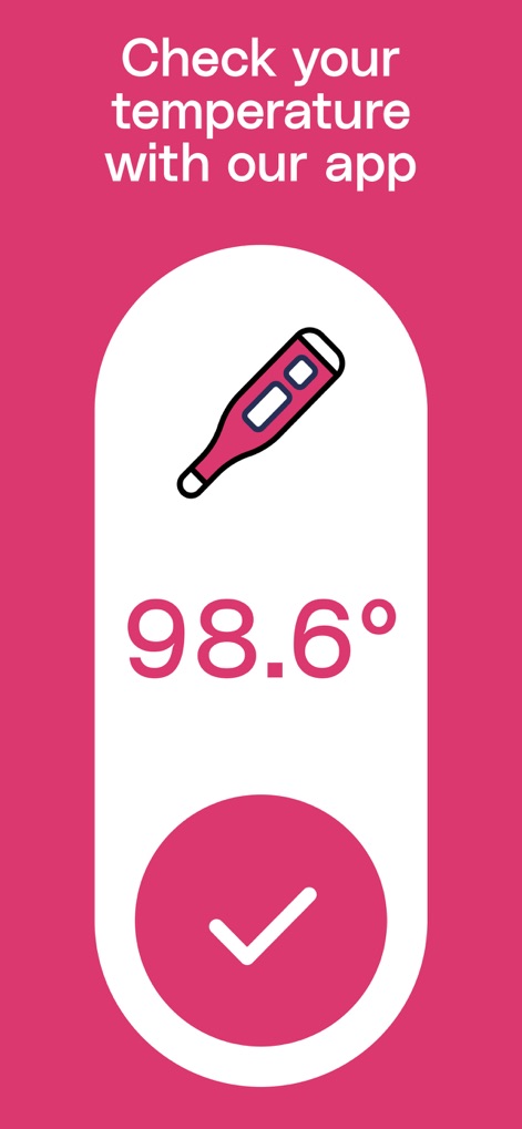 Body Temperature App For Fever - See how the app displays an estimated temperature reading like '98.6°' and confirms the entry with a clear checkmark icon.