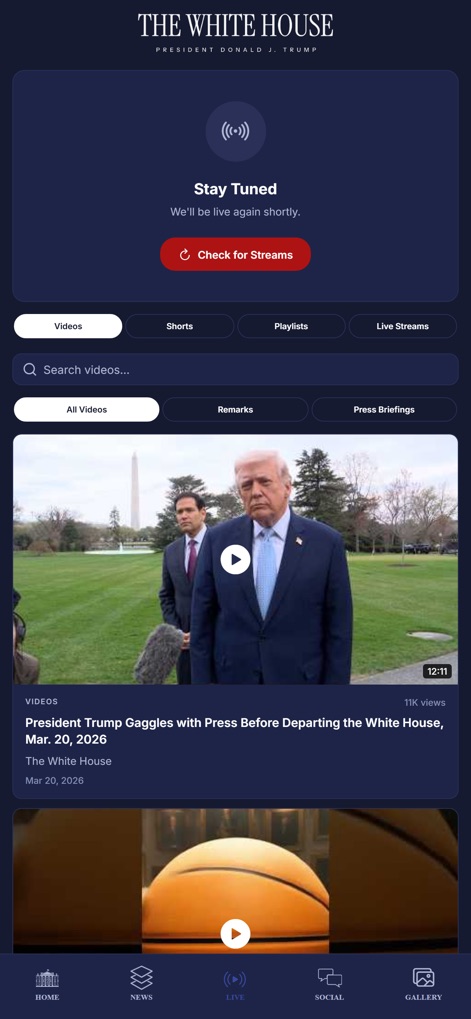 The White House - This section allows users to 'Check for Streams' to watch live presidential events and browse a curated 'Videos' library, including press gaggles and historical speeches.