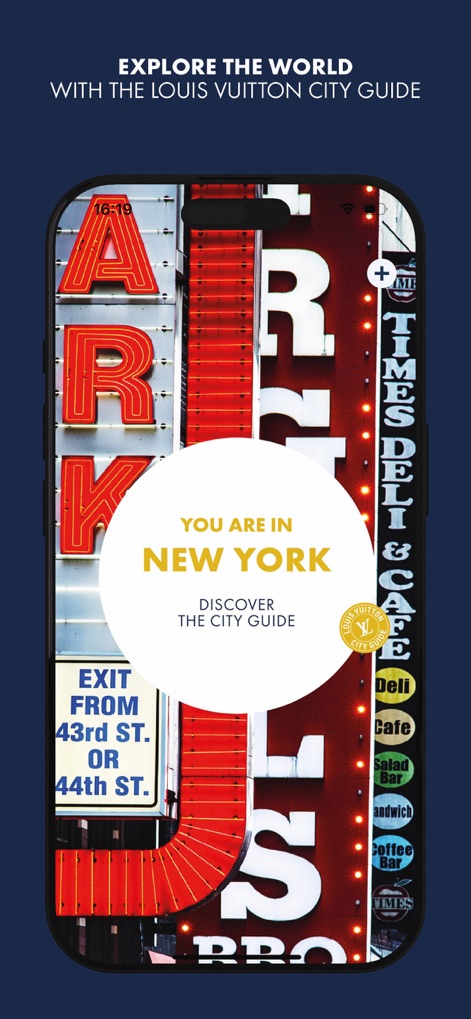 LOUIS VUITTON CITY GUIDE - L'application immerge instantanément les utilisateurs dans leur destination actuelle via l'affichage "YOU ARE IN NEW YORK" et leur permet de découvrir le guide grâce au logo distinctif "LOUIS VUITTON CITY GUIDE".