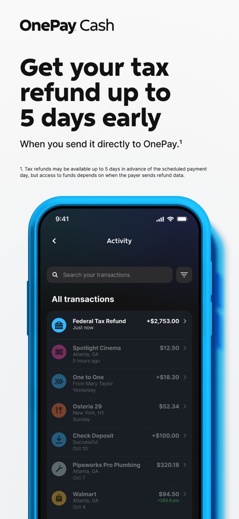 OnePay – Mobile Banking - Users can efficiently review their financial activity, including quick access to "tax refunds up to 5 days early" and a detailed "transaction history" with search and filter options.