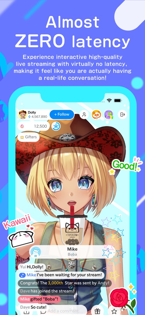IRIAM - 사용자는 거의 '지연 없는' 라이브 스트리밍을 경험하며, 실시간 채팅 메시지와 선물을 통해 VTuber와 즉각적인 소통에 참여할 수 있습니다.