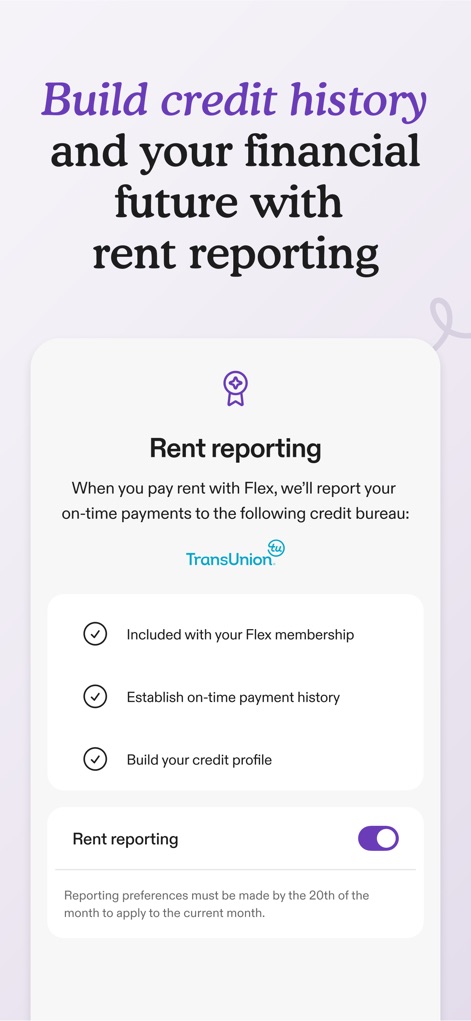 Flex - Rent On Your Schedule - Flex offers rent reporting to TransUnion to build credit history, which users can easily manage via a dedicated toggle switch and clear information points.