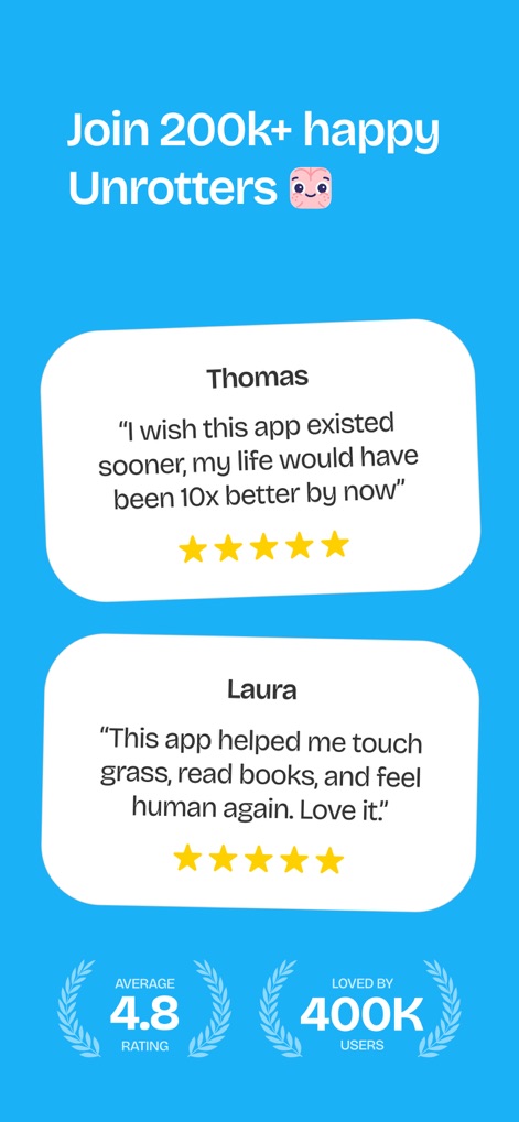 Unrot: Earn your Screen Time - Explore why over '200K+ happy Unrotters' endorse the app, featuring genuine user testimonials from individuals like Thomas and Laura, alongside impressive average rating statistics.