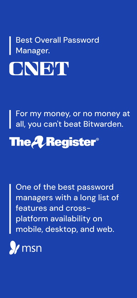 Bitwarden Password Manager - 本アプリは、CNETからの「Best Overall Password Manager」という評価や、The Registerからの「For my money, or no money at all, you can't beat Bitwarden」という賛辞を受けており、その高い信頼性と機能性を証明しています。