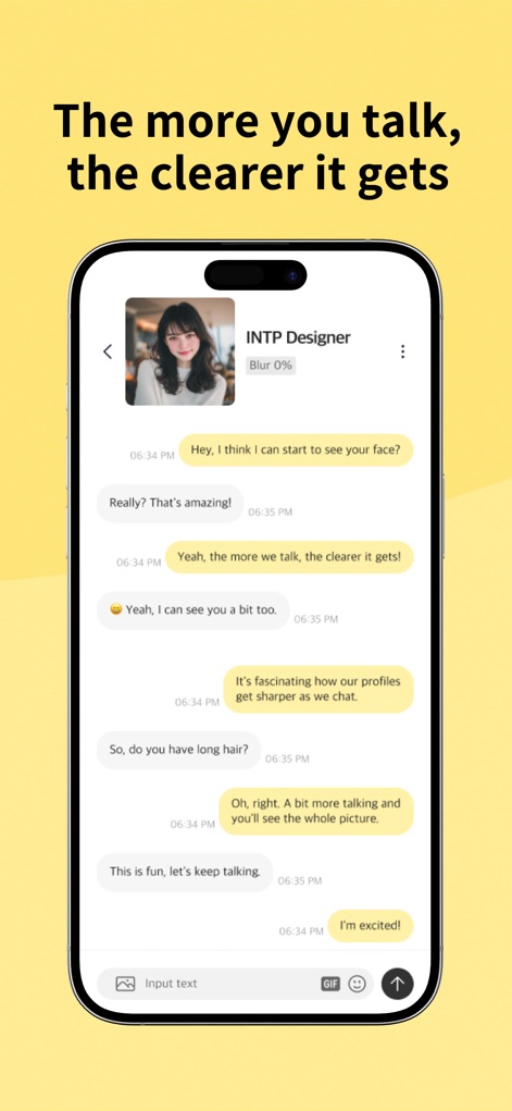Blurry - Safe Chat That Clears - 사용자는 '얼굴이 보이기 시작하는 것 같아요?'와 같은 대화 메시지를 통해 상대방의 프로필이 점차 선명해지는 과정을 경험하며, '입력란'을 활용해 깊은 대화를 이어나갈 수 있습니다.