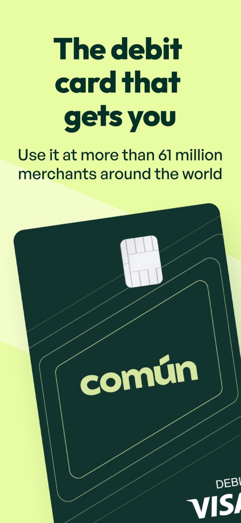 Común: Tu banca moderna en USA - 이 앱은 전 세계 6,100만 가맹점에서 사용할 수 있는 Común Visa 직불카드를 제공하며, 물리적인 카드 디자인과 칩 기술을 보여줍니다.