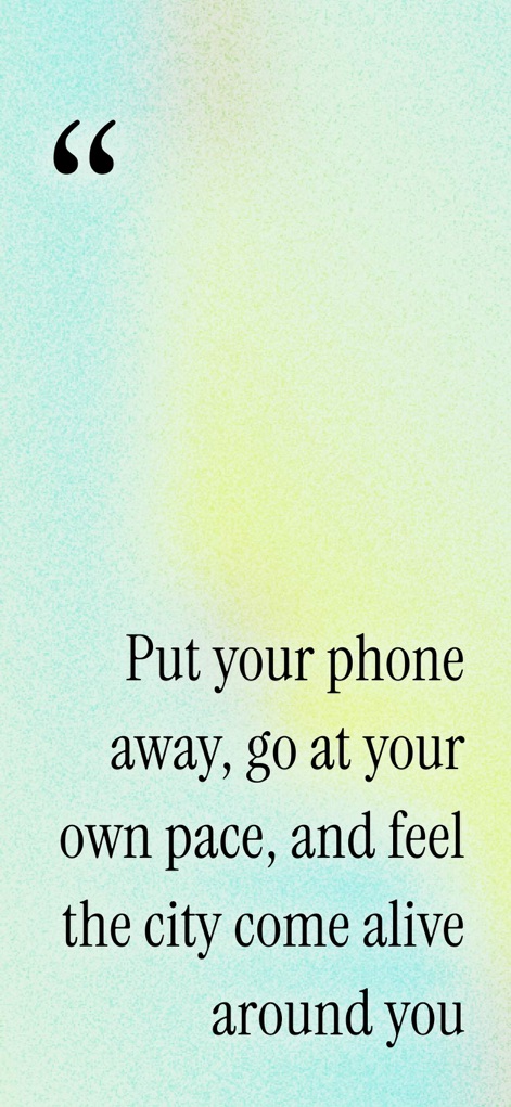Le Walk: Audio Guides & Tours - 이 스크린샷은 큰 따옴표 안에 '휴대폰을 치우고, 나만의 속도로 도시를 느끼세요'라는 메시지를 담아, 사용자가 방해받지 않고 도시를 경험할 수 있도록 안내합니다.