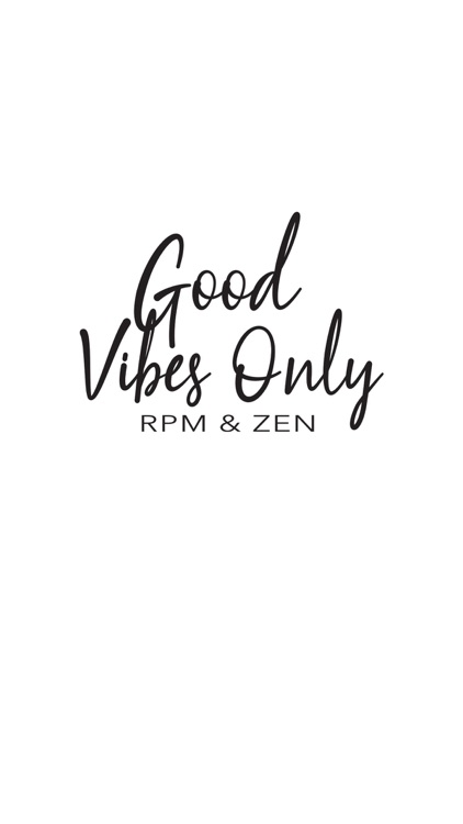 Good Vibes Only - RPM & Zen