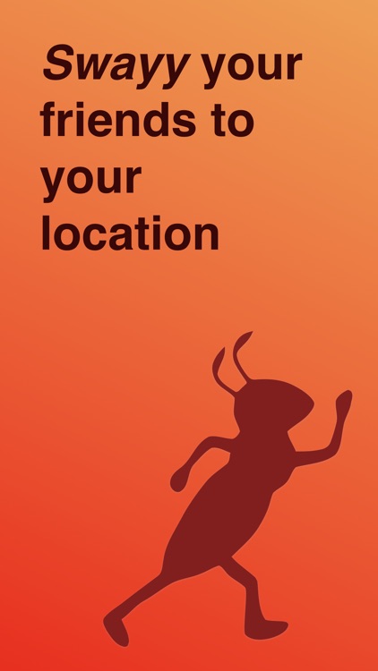 Swayy friends to your location