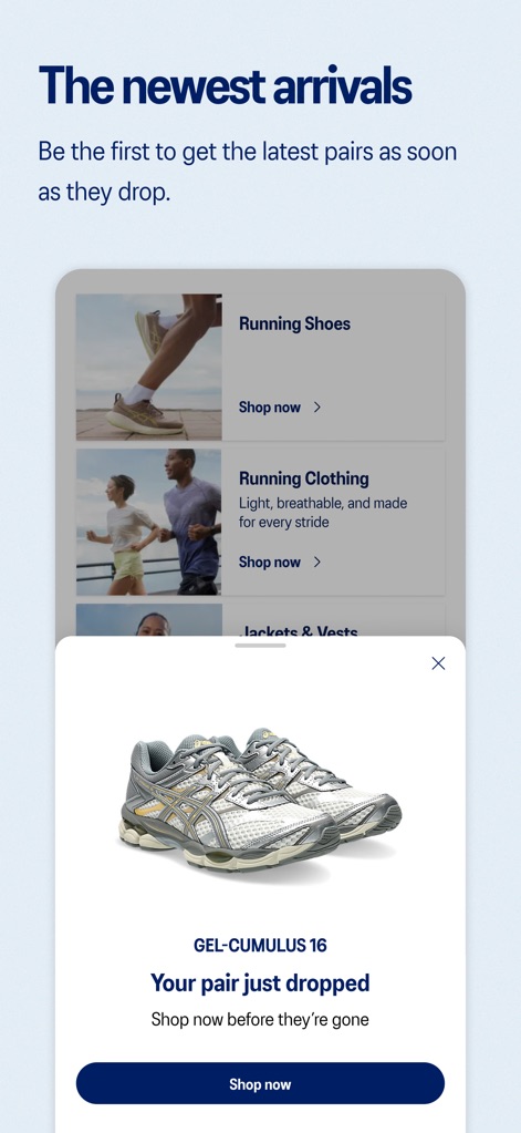 ASICSㅤ - Stay ahead with 'The newest arrivals' section and receive instant notifications for fresh product drops, such as the GEL-CUMULUS 16.