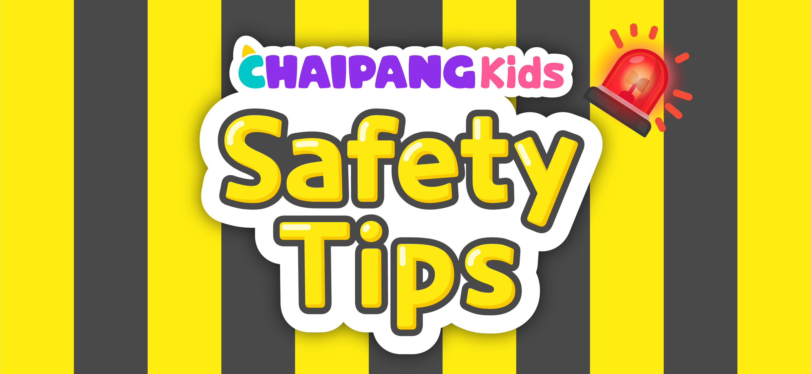 Safety Tips - Chaipang Kids