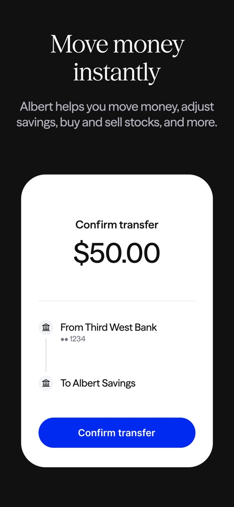 Albert: Budgeting and Banking - This tool streamlines financial transactions, enabling users to confirm instant money transfers between connected banks and their Albert Savings account with a single tap.